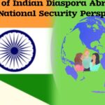 Role of Indian Diaspora Abroad from National Security Perspective  By  Maj Gen AK Chaturvedi, AVSM, VSM (Retd)